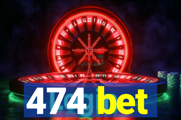 474 bet